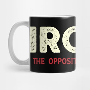 Irony - The Opposite of Wrinkly Mug